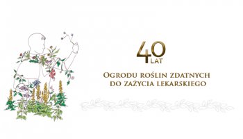 Sesja popularnonaukowa "Podlaskie zioła" z okazji jubileuszu 40-lecia Ogrodu roślin leczniczych