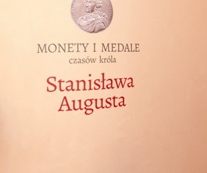 "MONETY I MEDALE CZASÓW KRÓLA STANISŁAWA AUGUSTA" "MONETY I MEDALE CZASÓW KRÓLA STANISŁAWA AUGUSTA"