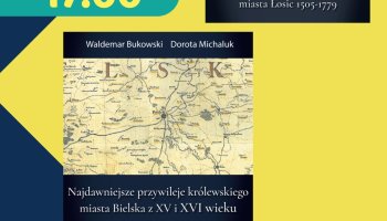 ,,Najdawniejsze przywileje królewskiego miasta Bielska z XV i XVI wieku"