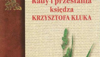 "Rady i przesłania księdza Krzysztofa Kluka"