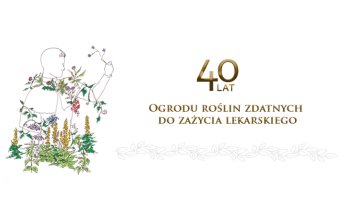Sesja popularnonaukowa "Podlaskie zioła" z okazji jubileuszu 40-lecia Ogrodu roślin leczniczych