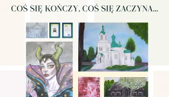 Otwarcie wystawy czasowej "Coś się kończy, coś się zaczyna..."