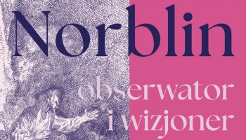 "Norblin | obserwator i wizjoner. Grafika i malarstwo ze zbiorów Zamku Królewskiego w Warszawie. - otwarcie wystawy czasowej