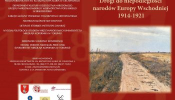 Konferencja historyczna "Drogi do niepodległości narodów Europy Wschodniej 1914 - 1921"