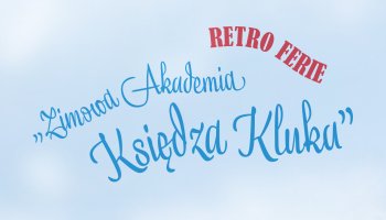 RetroFerie | Zimowa Akademia Księdza Kluka